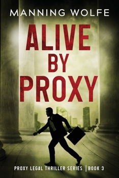 Paperback Alive By Proxy (Proxy Legal Thriller) (BOOK 3) Book