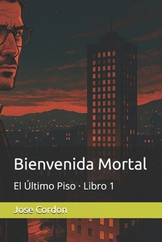 Paperback Bienvenida Mortal: El Último Piso - Libro 1 [Spanish] Book