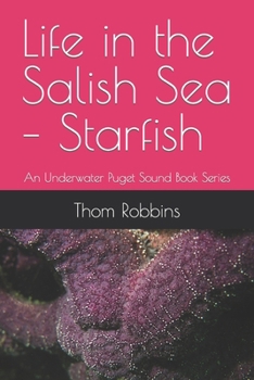 Paperback Life in the Salish Sea - Starfish: An Underwater Puget Sound Book Series Book