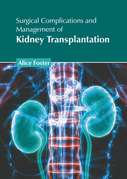 Hardcover Surgical Complications and Management of Kidney Transplantation Book