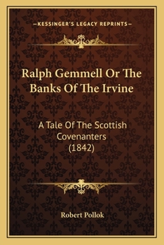 Paperback Ralph Gemmell Or The Banks Of The Irvine: A Tale Of The Scottish Covenanters (1842) Book