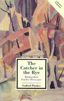 The Catcher in the Rye: Innocence Under Pressure (Twayne's Masterwork Studies, #114) - Book #114 of the Twayne's Masterwork Studies
