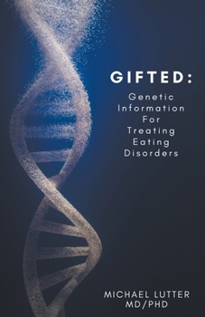 Paperback Gifted: Genetic Information For Treating Eating Disorders Book