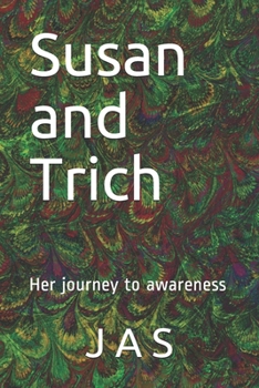 Paperback Susan and Trich: Her journey to awareness Book