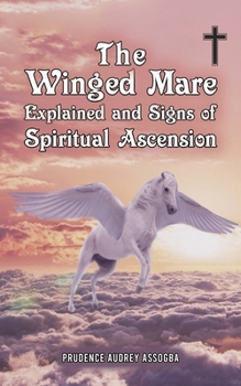 Paperback The Winged Mare Explained and Signs of Spiritual Ascension Book