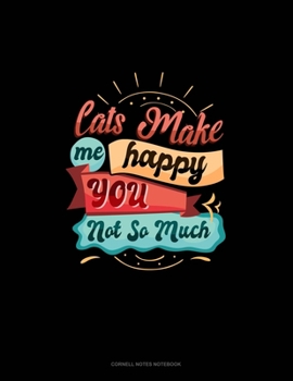 Paperback Cats Make Me Happy You Not So Much: Cornell Notes Notebook Book