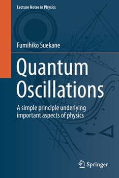 Paperback Quantum Oscillations: A Simple Principle Underlying Important Aspects of Physics Book