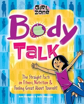 Paperback Body Talk: The Straight Facts on Fitness, Nutrition, & Feeling Great about Yourself! Book