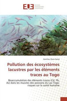 Paperback Pollution Des Écosystèmes Lacustres Par Les Éléments Traces Au Togo [French] Book