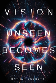 Vision: Unseen Becomes Seen