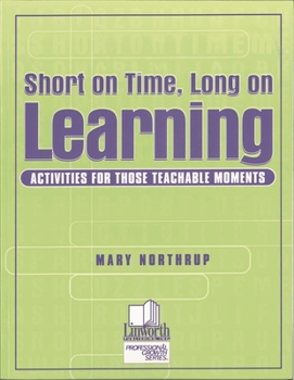 Paperback Short on Time, Long on Learning: Activities for Those Teachable Moments Book