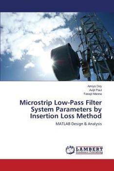 Microstrip Low-Pass Filter System Parameters by Insertion Loss Method: MATLAB Design & Analysis