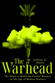 Hardcover The Warhead: The Quest to Build the Perfect Weapon in the Age of Modern Warfare Book