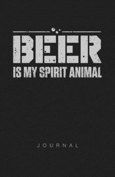 Paperback Beer Is My Spirit Animal Journal Book