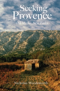Seeking Provence: Old Myths, New Paths (Armchair Traveller)