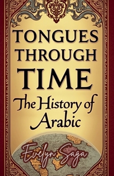 Paperback Tongues Through Time: The History Of Arabic Book