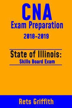 Paperback CNA Exam Preparation 2018-2019: State of ILLINOIS Skills board Exam: CNA Exam Review Book