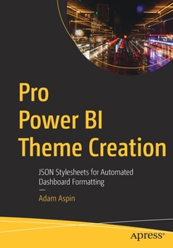 Paperback Pro Power Bi Theme Creation: Json Stylesheets for Automated Dashboard Formatting Book