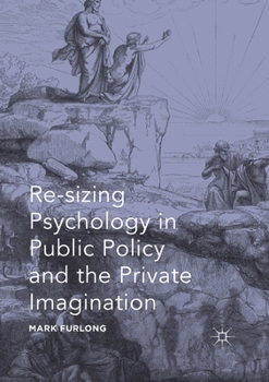 Paperback Re-Sizing Psychology in Public Policy and the Private Imagination Book