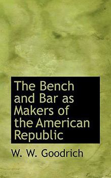 Paperback The Bench and Bar as Makers of the American Republic Book