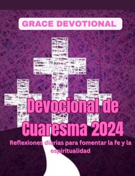 Paperback Devocional de Cuaresma 2024: Reflexiones diarias para fomentar la fe y la espiritualidad [Spanish] Book