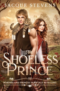 The Shoeless Prince: A Puss in Boots Retelling - Book #8 of the Once Upon A Prince
