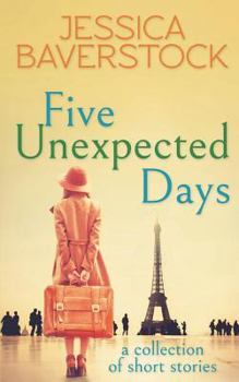 Paperback Five Unexpected Days: A Collection of Short Stories Book
