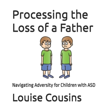 Paperback Processing the Loss of a Father: Navigating Adversity for Children with ASD Book