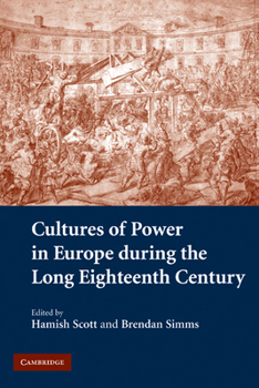 Paperback Cultures of Power in Europe During the Long Eighteenth Century Book