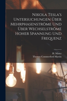Paperback Nikola Tesla's Untersuchungen über Mehrphasenströme und über Wechselströme hoher Spannung und Frequenz [German] Book