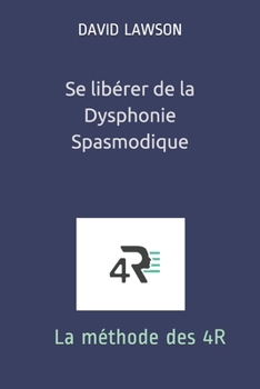 Paperback Se libérer de la Dysphonie Spasmodique: La méthode des 4R [French] Book