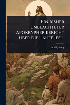 Paperback Ein bisher unbeachteter Apokrypher Bericht Ã1/4ber die Taufe Jesu. [German] Book