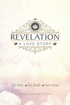 Paperback REVELATION A Love Story: The Hero - His Bride - Her Rescue Book