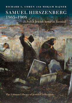 Hardcover Samuel Hirszenberg, 1865-1908: A Polish Jewish Artist in Turmoil Book