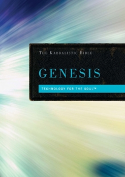 Hardcover The Kabbalistic Bible: Genesis: Technology for the Soul Book