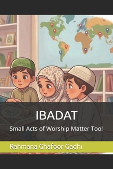 IBADAT: Small Acts of Worship Matter Too!