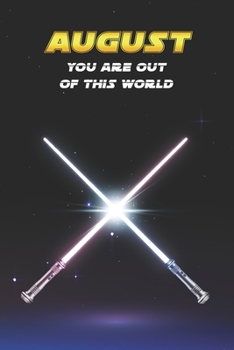 August You Are Out Of This World: Unique Personalised Full Lined Sci-Fi Journal Diary Notebook Gift For A Boy Called August - 100 Pages - Perfect for ... Journal For Home, School College Or Work.