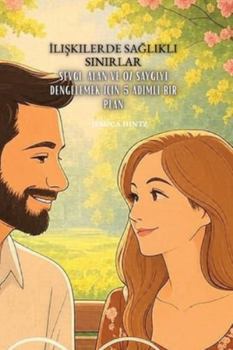 Iliskilerde Saglikli Sinirlar: Sevgi, Alan ve Öz Saygiyi Dengelemek Için 5 Adimli Bir Plan