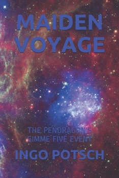 MAIDEN VOYAGE: THE PENDRAGON'S GIMME FIVE EVENT