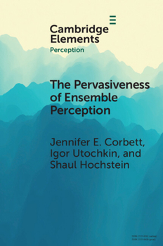 Paperback The Pervasiveness of Ensemble Perception: Not Just Your Average Review Book