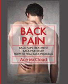Paperback Back Pain: Back Pain Treatment: Back Pain Relief: How To Heal Back Problems [Large Print] Book