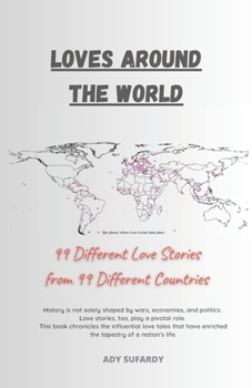 Paperback Loves Around The World: 99 Love Stories from 99 Different Countries Book