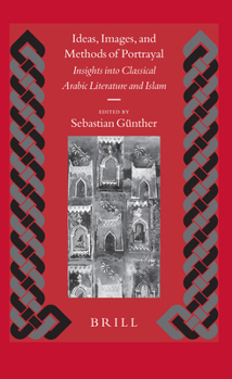 Hardcover Ideas, Images, and Methods of Portrayal: Insights Into Classical Arabic Literature and Islam Book