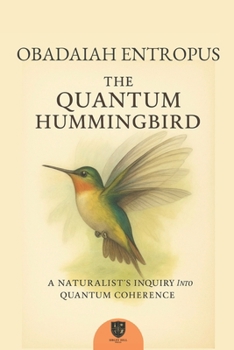 Paperback The Quantum Hummingbird: A Natural History of Superposition Book