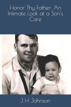 Paperback Honor Thy Father: An Intimate Look at a Son's Care Book