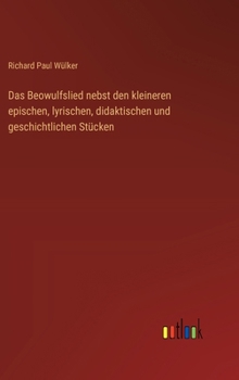 Hardcover Das Beowulfslied nebst den kleineren epischen, lyrischen, didaktischen und geschichtlichen Stücken [German] Book