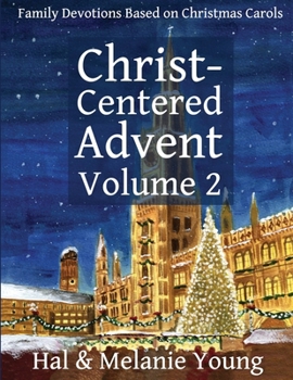 Paperback Christ-Centered Advent Volume 2: Family Devotions Based on Christmas Carols Book
