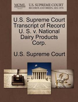 Paperback U.S. Supreme Court Transcript of Record U. S. V. National Dairy Products Corp. Book