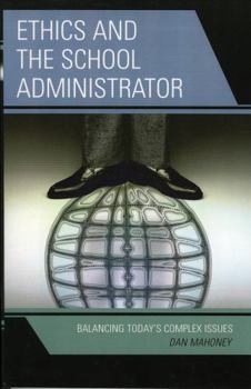 Paperback Ethics and the School Administrator: Balancing Today's Complex Issues Book