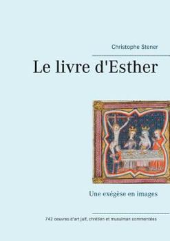 Paperback Le livre d'Esther: Une exégèse en images [French] Book